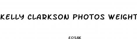 kelly clarkson photos weight loss