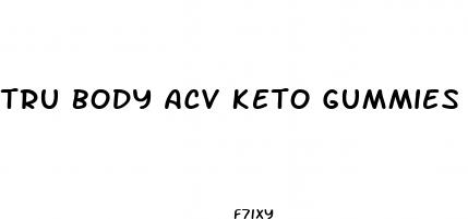 tru body acv keto gummies reviews