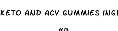 keto and acv gummies ingredients