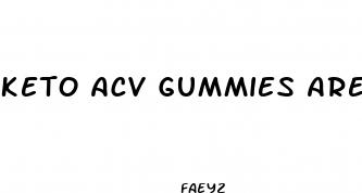 keto acv gummies are they safe