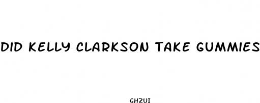 did kelly clarkson take gummies for weight loss