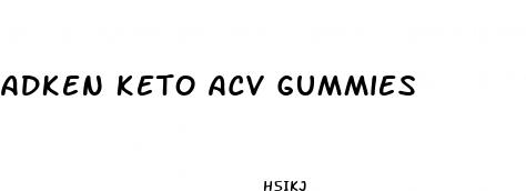 adken keto acv gummies