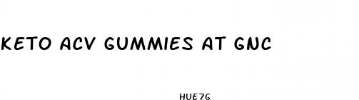keto acv gummies at gnc