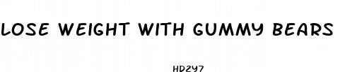lose weight with gummy bears