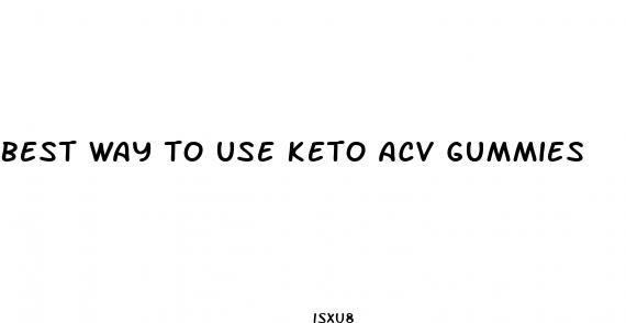 best way to use keto acv gummies