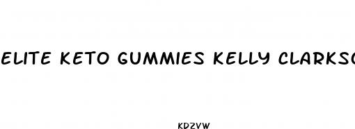 elite keto gummies kelly clarkson reviews