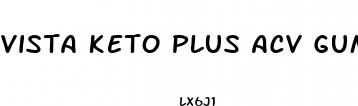 vista keto plus acv gummies
