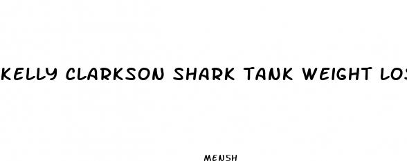 kelly clarkson shark tank weight loss