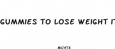 gummies to lose weight it works