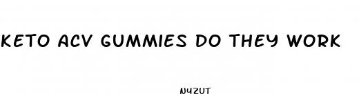 keto acv gummies do they work