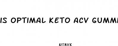 is optimal keto acv gummies legit