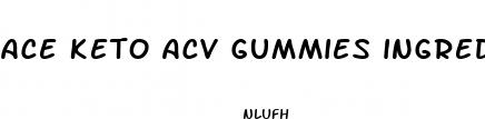 ace keto acv gummies ingredients