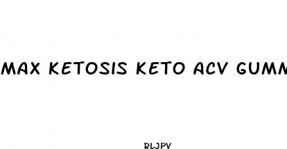 max ketosis keto acv gummies