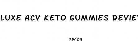 luxe acv keto gummies reviews