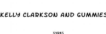 kelly clarkson and gummies