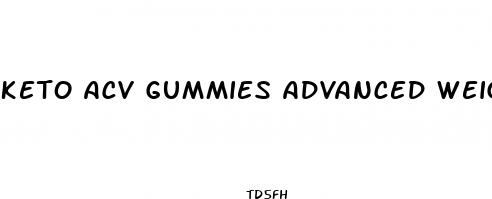 keto acv gummies advanced weight loss formula