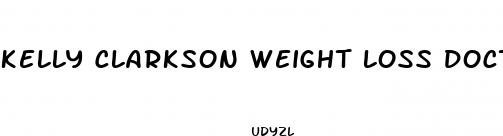 kelly clarkson weight loss doctor
