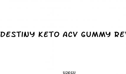 destiny keto acv gummy reviews