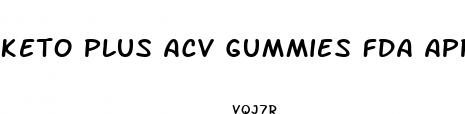 keto plus acv gummies fda approved