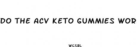 do the acv keto gummies work