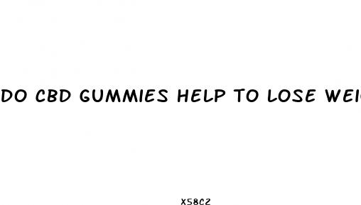 do cbd gummies help to lose weight