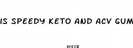 is speedy keto and acv gummies legit