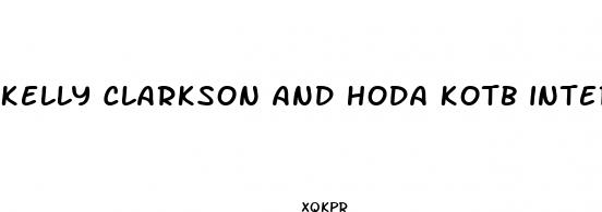 kelly clarkson and hoda kotb interview about weight loss