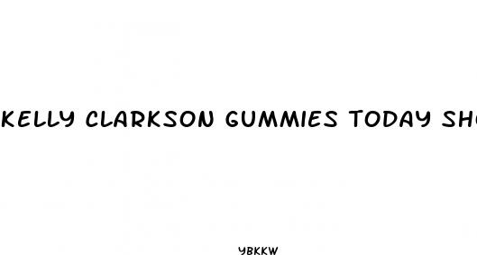 kelly clarkson gummies today show