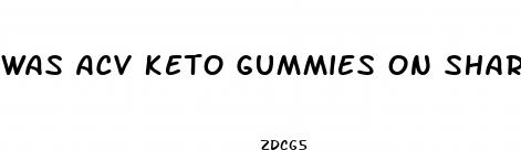 was acv keto gummies on shark tank
