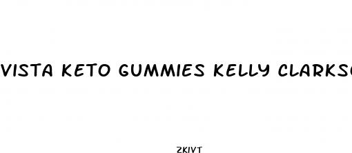 vista keto gummies kelly clarkson
