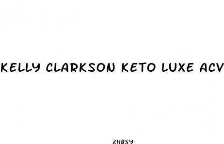 kelly clarkson keto luxe acv gummies