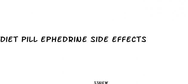 Diet Pill Ephedrine Side Effects - Drdar.gov.za